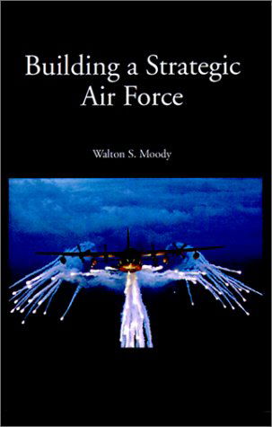 Cover for Walton S. Moody · Building a Strategic Air Force (Paperback Book) (2001)