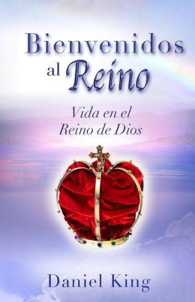 Cover for Daniel King · Bienvenidos Al Reino: Vida en El Reino De Dios (Paperback Book) (2015)