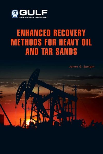 Cover for Speight, James G. (Editor, Petroleum Science and Technology (formerly Fuel Science and Technology International) and editor of the journal, Energy Sources. Dr. Speight is also Adjunct Professor of Chemical and Fuels Engineering at the University of Utah.) · Enhanced Recovery Methods for Heavy Oil and Tar Sands (Hardcover Book) (2009)