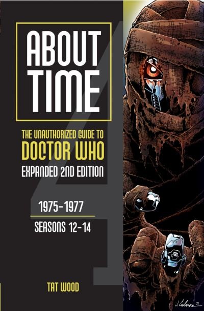 Cover for Tat Wood · About Time: The Unauthorized Guide to Doctor Who: 1975-1977, Seasons 12-14 - About Time series (Paperback Book) [2 Revised edition] (2023)