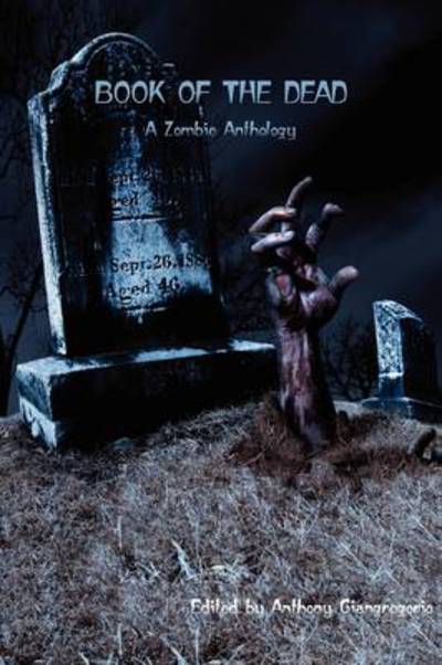 Cover for Anthony Giangregorio · Book of the Dead: a Zombie Anthology (Paperback Book) (2009)