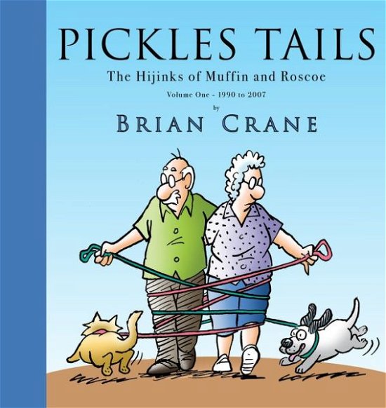 Cover for Brian Crane · Pickles Tails Volume One: The Hijinks of Muffin &amp; Roscoe Volume One: 1990-2007 (Hardcover Book) (2021)