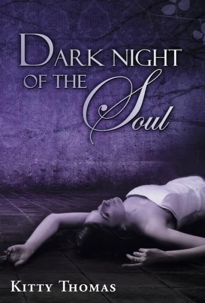 Cover for Kitty Thomas · Dark Night of the Soul (Hardcover Book) (2015)