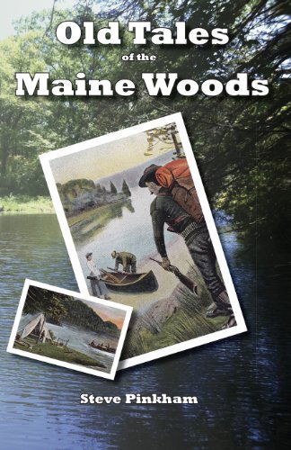 Cover for Steve Pinkham · Old Tales of the Maine Woods (Paperback Book) (2013)