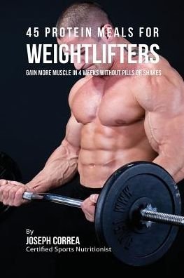 Cover for Joseph Correa · 45 Protein Meals for Weightlifters (Paperback Book) (2016)