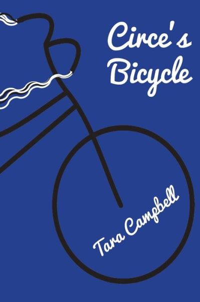 Circe's Bicycle - Tara Campbell - Książki - Lit Fest Press / Festival of Language - 9781943170258 - 12 marca 2018