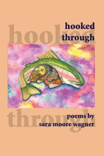 Cover for Sara Moore Wagner · Hooked Through (Paperback Book) (2017)