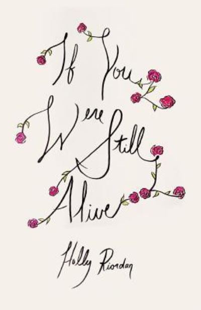 If You Were Still Alive - Holly Riordan - Books - Thought Catalog Books - 9781945796258 - October 28, 2016