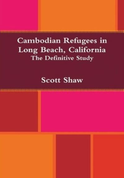 Cover for Scott Shaw · Cambodian Refugees in Long Beach, California (Hardcover Book) (2020)