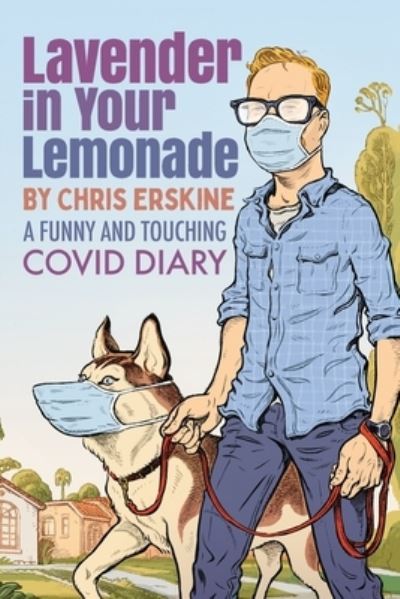 Cover for Chris Erskine · Lavender in Your Lemonade: A Funny and Touching COVID Diary (Paperback Book) (2020)