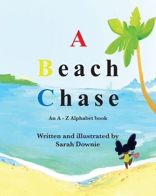 Cover for Sarah Downie · A Beach Chase: An A - Z Alphabet book (Paperback Book) (2020)