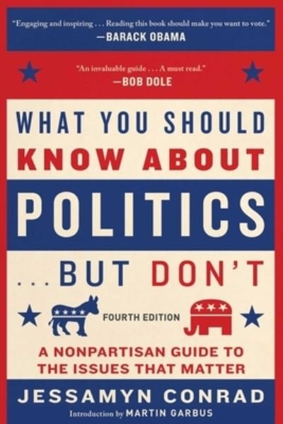 Cover for Jessamyn Conrad · What You Should Know About Politics . . . But Don't, Fourth Edition A Nonpartisan Guide to the Issues That Matter (Paperback Book) (2020)