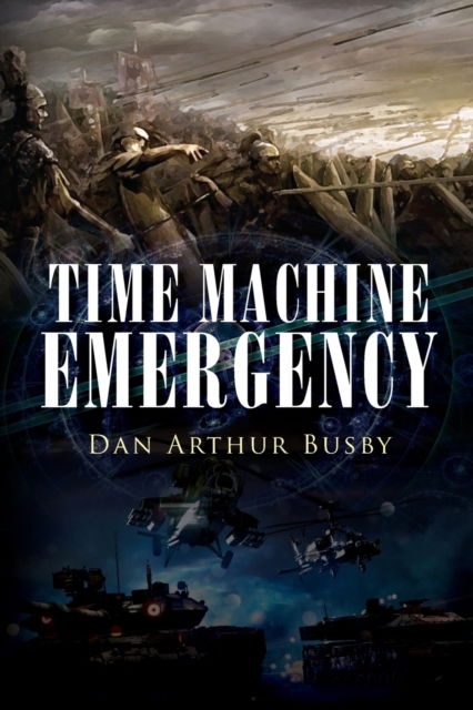 Time Machine Emergency - Dan Arthur Busby - Książki - Chapters Media and Advertising, LLC - 9781951933258 - 1 czerwca 2020