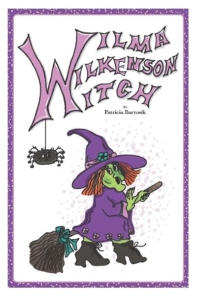 Cover for Patricia Bartosik · Wilma Wilkenson Witch (Paperback Book) (2021)