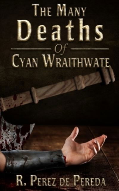 Cover for Ramiro Perez de Pereda · The Many Deaths of Cyan Wraithwate (Pocketbok) (2021)