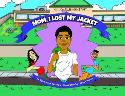 Cover for Tynishia R McGraw · Mom, I Lost My Jacket (Taschenbuch) (2019)