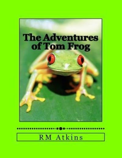 Cover for R M Atkins · The Adventures of Tom Frog (Paperback Book) (2017)