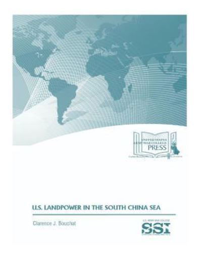 Cover for Strategic Studies Institute · U.S. LANDPOWER in the SOUTH CHINA SEA (Paperback Bog) (2017)