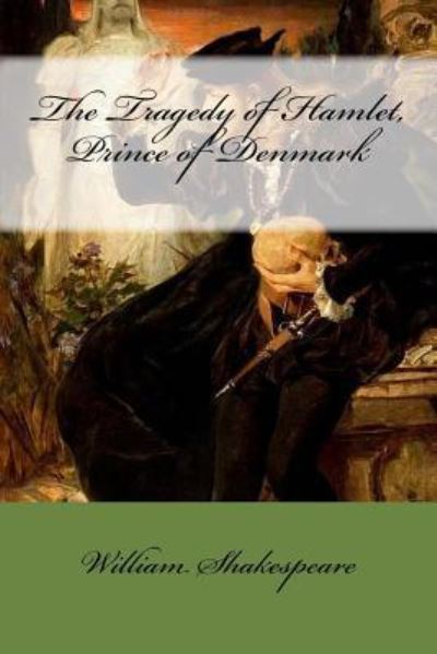 The Tragedy of Hamlet, Prince of Denmark - William Shakespeare - Books - Createspace Independent Publishing Platf - 9781976415258 - September 15, 2017