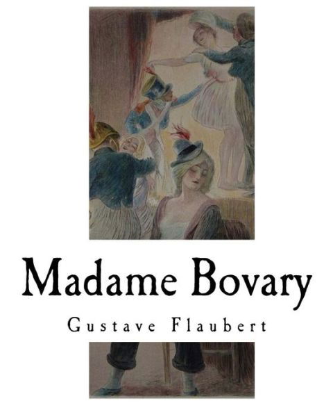 Madame Bovary - Gustave Flaubert - Książki - Createspace Independent Publishing Platf - 9781977616258 - 25 września 2017