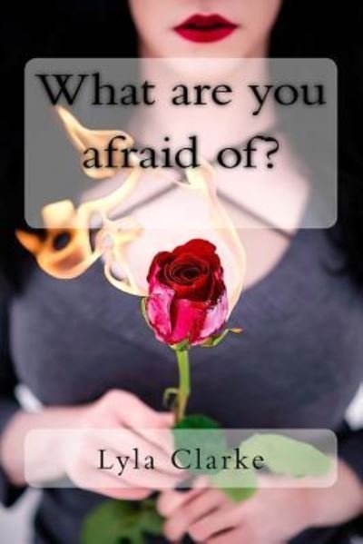 Cover for Lyla Elaine Clarke · What are you afraid of? (Paperback Book) (2018)