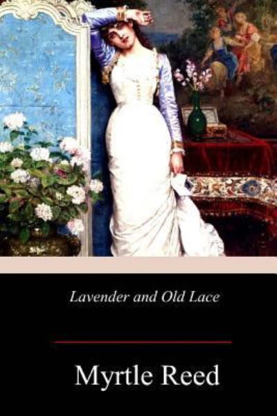 Cover for Myrtle Reed · Lavender and Old Lace (Taschenbuch) (2017)