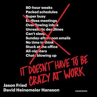 Cover for Jason Fried · It Doesn't Have to Be Crazy at Work (CD) (2018)