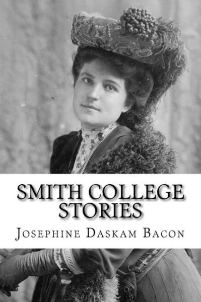 Cover for Josephine Daskam Bacon · Smith College Stories (Paperback Book) (2018)