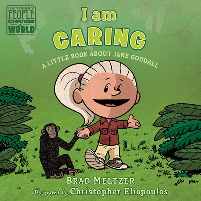Cover for Brad Meltzer · I am Caring: A Little Book about Jane Goodall - Ordinary People Change the World (Kartongbok) (2019)