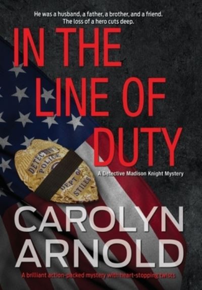 Cover for Carolyn Arnold · In the Line of Duty (Hardcover Book) (2016)