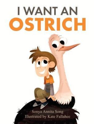 Cover for Sonya Annita Song · I Want an Ostrich (Hardcover Book) (2019)