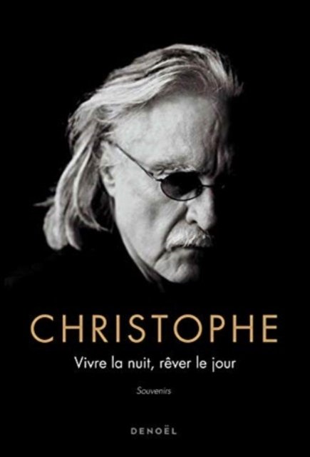 Vivre la nuit, rever le jour - Christophe - Bøger - Denoel - 9782207161258 - 7. april 2021