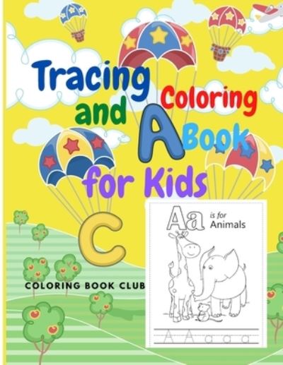 Cover for Coloring Book Club · Alphabet Tracing and Coloring Book for Kids - ABC Coloring Book for Preschoolers with Fun and Beautiful Animals (Paperback Book) (2020)