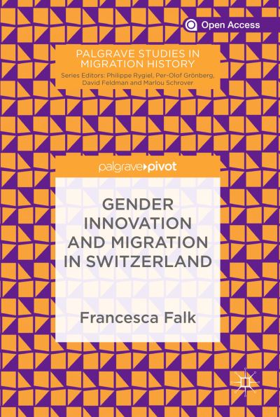 Cover for Francesca Falk · Gender Innovation and Migration in Switzerland - Palgrave Studies in Migration History (Hardcover Book) [2019 edition] (2018)
