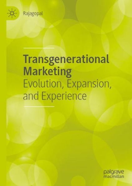 Transgenerational Marketing: Evolution, Expansion, and Experience - Rajagopal - Books - Springer Nature Switzerland AG - 9783030339258 - December 3, 2019