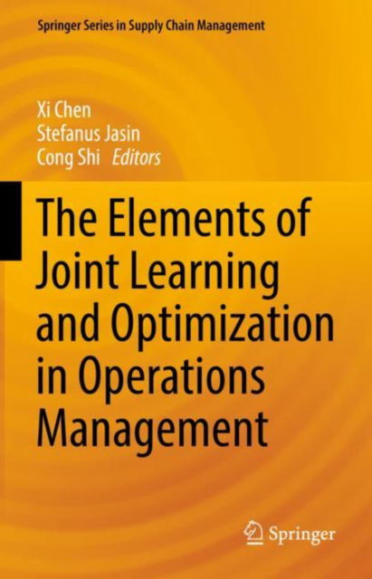 Cover for The Elements of Joint Learning and Optimization in Operations Management - Springer Series in Supply Chain Management (Hardcover Book) [1st ed. 2022 edition] (2022)