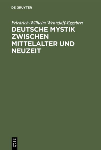 Cover for Friedrich-Wilhelm Wentzlaff-Eggebert · Deutsche Mystik zwischen Mittelalter und Neuzeit (Book) (1944)