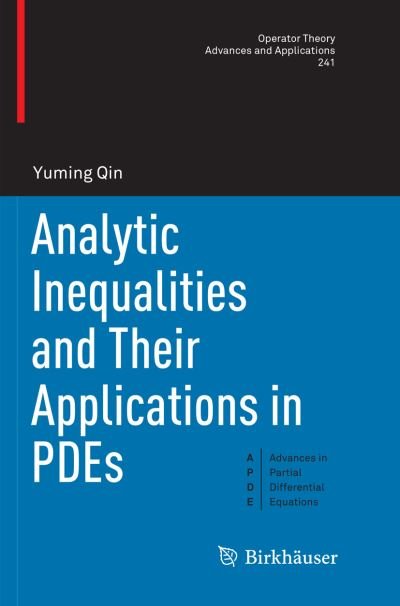 Cover for Yuming Qin · Analytic Inequalities and Their Applications in PDEs - Advances in Partial Differential Equations (Paperback Book) [Softcover reprint of the original 1st ed. 2017 edition] (2018)