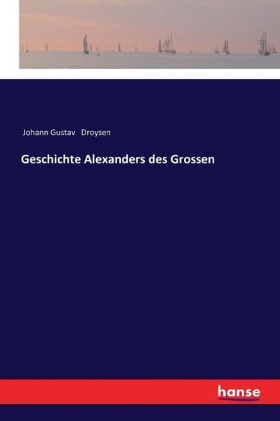 Cover for Johann Gustav Droysen · Geschichte Alexanders des Grossen (Pocketbok) (2017)