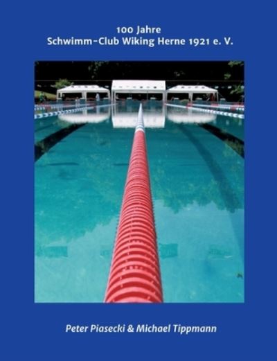 Cover for Michael Tippmann · 100 Jahre Schwimm-Club Wiking Herne 1921 e. V. (Paperback Book) (2021)