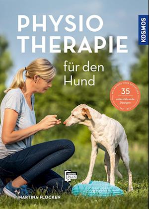 Physiotherapie für den Hund - Martina Flocken - Books - Kosmos - 9783440174258 - October 24, 2022