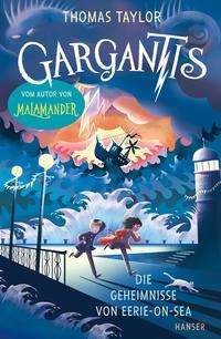 Gargantis - Die Geheimnisse von Eerie-on-Sea - Thomas Taylor - Books - Hanser, Carl GmbH + Co. - 9783446271258 - August 23, 2021