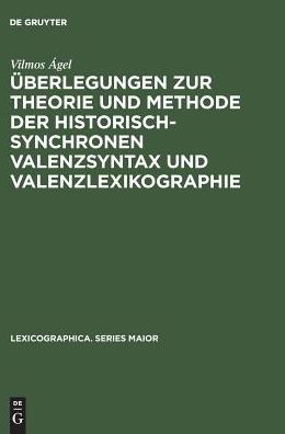 Cover for Vilmos A?gel · U?berlegungen zur Theorie und Methode der historisch-synchronen Valenzsyntax und Valenzlexikographie (Book) (1988)