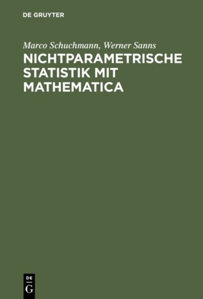 Nichtparametrische Statistik mit Mathematica. - Marco Schuchmann - Books - Oldenbourg - 9783486251258 - February 10, 1999