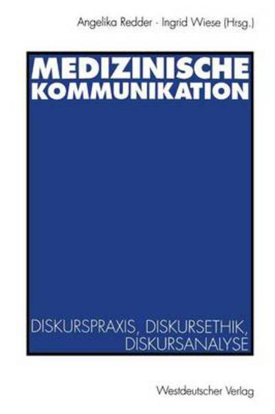 Cover for Angelika Redder · Medizinische Kommunikation: Diskurspraxis, Diskursethik, Diskursanalyse (Paperback Book) [1994 edition] (1994)