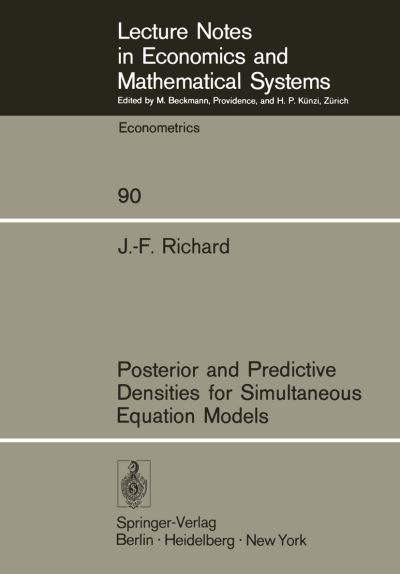 Posterior and Predictive Densities for Simultaneous Equation Models - Lecture Notes in Economics and Mathematical Systems - J.-F. Richard - Livros - Springer-Verlag Berlin and Heidelberg Gm - 9783540065258 - 30 de novembro de 1973
