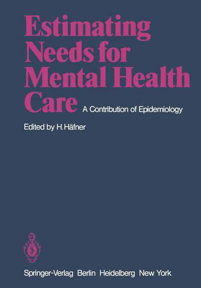 Cover for Heinz Hafner · Estimating Needs for Mental Health Care: A Contribution of Epidemiology (Taschenbuch) (1979)