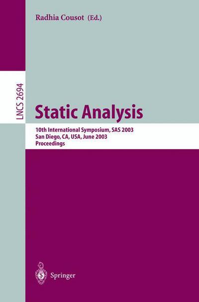 Cover for Radhia Cousot · Static Analysis: 10th International Symposium, Sas 2003, San Diego, Ca, Usa, June 11-13, 2003. Proceedings - Lecture Notes in Computer Science (Paperback Book) (2003)