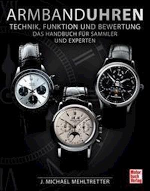 Cover for J. Michael Mehltretter · Armbanduhren - Technik, Funktion und Bewertung (Hardcover Book) (2021)