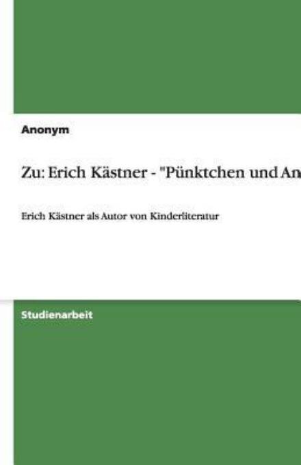 Zu: Erich Kästner - "Pünktchen u - Fabbri - Books - GRIN Verlag - 9783638597258 - August 21, 2007